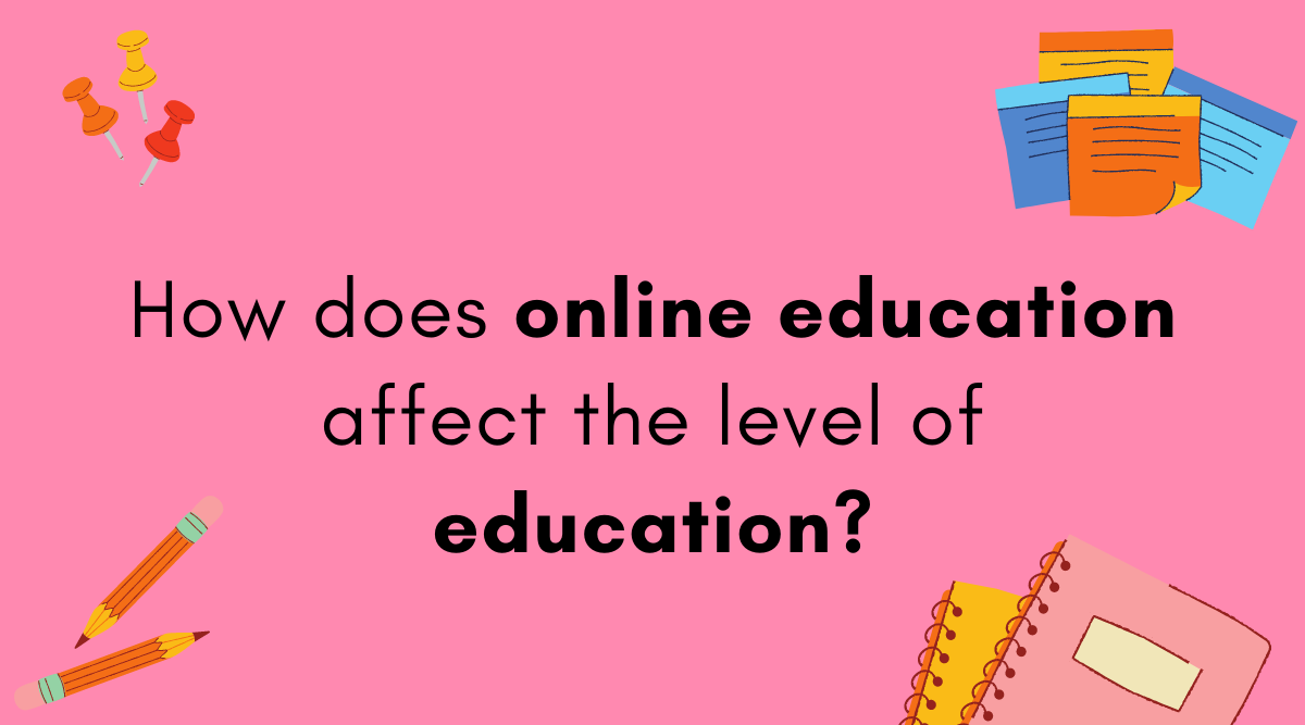 how-does-online-education-affect-the-level-of-education